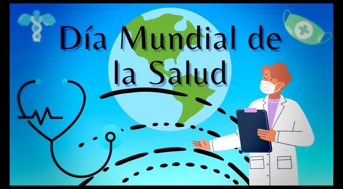 Celebran este 7 de abril el Día Mundial de la Salud
